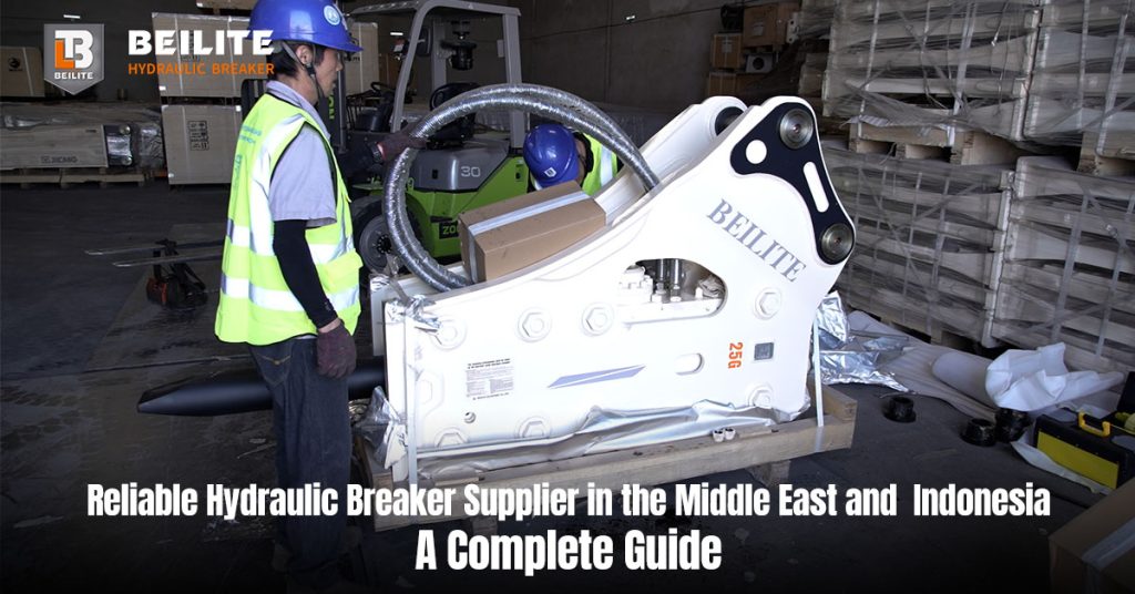 Reliable Hydraulic Breaker Supplier in the Middle East and Indonesia: A Complete Guide