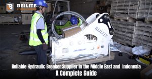 Reliable Hydraulic Breaker Supplier in the Middle East and Indonesia: A Complete Guide